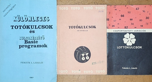 Fekete L. Lszl - 3db totknyv - Totkulcsok-375 totkulcs, Fekete L. Lszl-Csoportostott varicik-Lottkulcsok, Klnleges totkulcsok s kulcskszt Basic programok