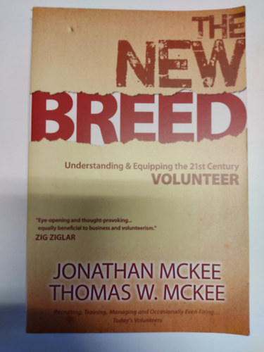 Thomas W. McKee Jonathan McKee - The New Breed: Understanding and Equipping the 21st Century Volunteer