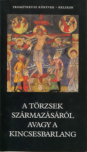 Helikon Kiadó - A törzsek származásáról avagy a kincsesbarlang (Prométheusz)