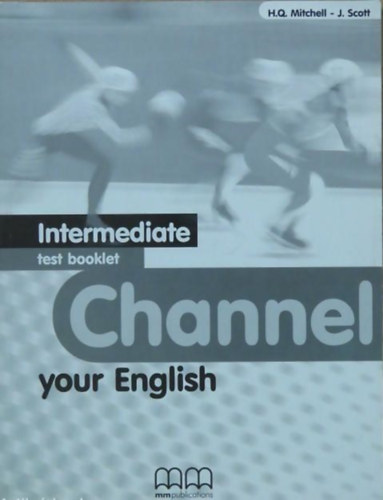 H. Q. Mitchell; J. Scott - Channel Your English Intermediate Test Booklet