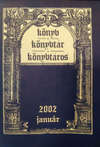 Sz. Nagy Lajos szerk., Vajda Kornél szerk. Győri Erzsébet (szerk.) - Könyv, Könyvtár, Könyvtáros 2002 / január