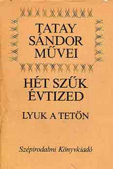Tatay Sndor - Ht szk vtized-Lyuk a tetn