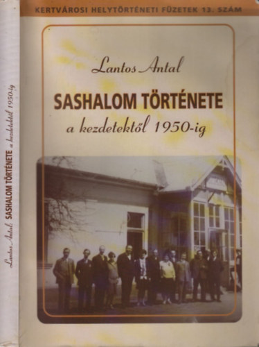 Lantos Antal - Sashalom t�rt�nete a kezdetekt�l 1950-ig