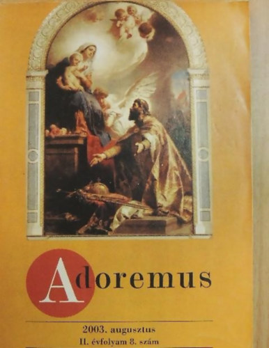 dr. Papp Tam�s - Adoremus 2003. augusztus II. �vfolyam 8. sz�m