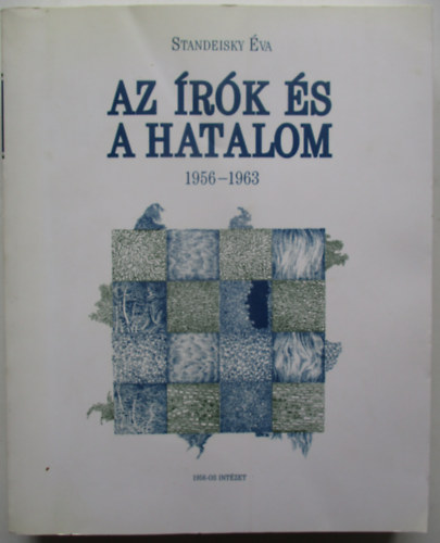 Standeisky �va - Az �r�k �s a hatalom 1956-1963