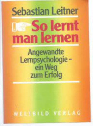 Sebastian Leitner - So lernt man lernen - Angewandte Lernpsychologie - ein Weg zum Erfolg