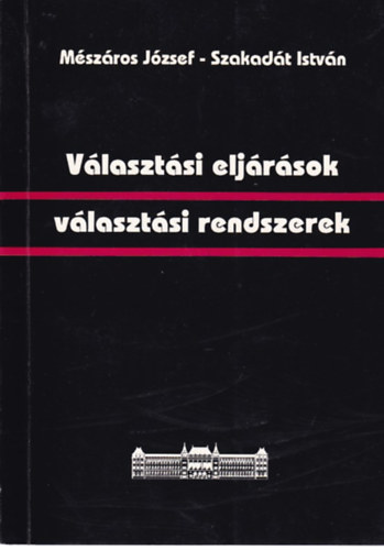 Mészáros József - Szakadát István - Választási eljárások - Választási rendszerek