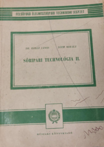 Dr. T�th Mih�ly Holl� J�nos - S�ripari technol�gia II. - Fels�fok� �lelmiszeripari technikumi jegyzet