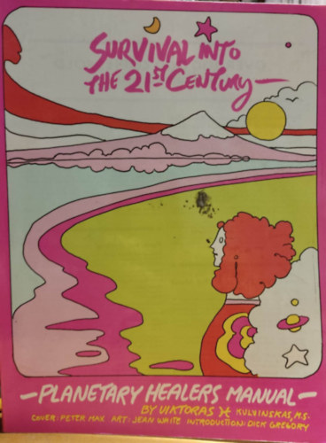 Peter Max, Jean White, Dick Gregory Viktoras Kulvinskas - Survival into the 21st Century: Planetary Healers Manual