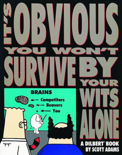 Scott Adams - It's Obvious You Won't Survive By Your Wits Alone