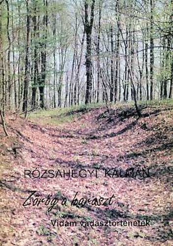 Rzsahegyi Klmn - Zrg a haraszt