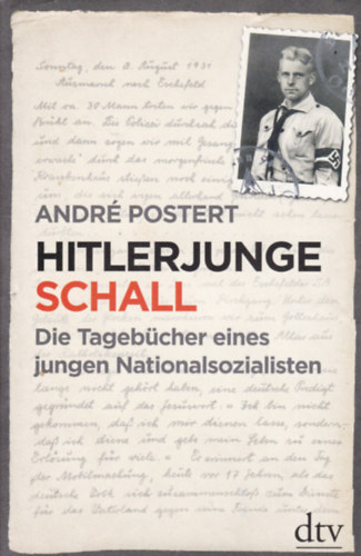Andr Postert - Hitlerjunge Schall - Die Tagebcher eines jungen Nationalsozialisten