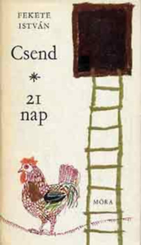 Fekete István - Csend - 21 nap - Hú - Ci-Nyi - Cönde