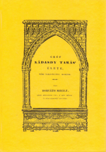 Horváth Mihály - Gróf Nádasdy Tamás élete, némi tekintettel korára