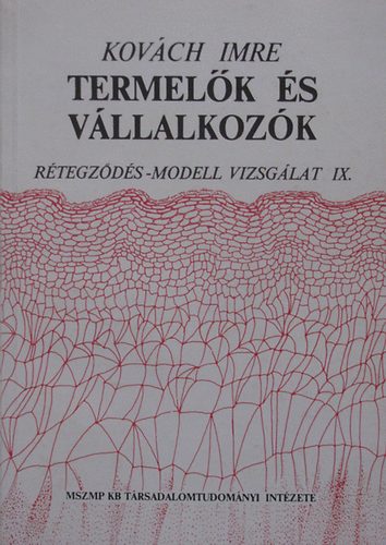 Kovách Imre - Termelők és vállalkozók (Rétegződés-modell vizsgálat IX.)