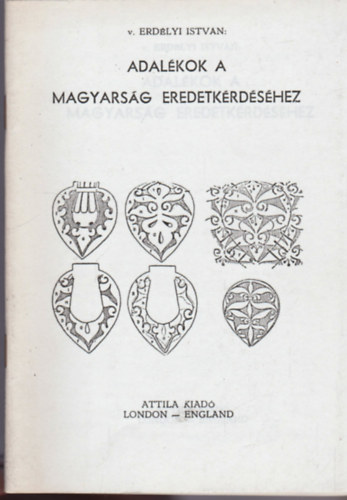 Erdlyi Istvn - Adalkok a magyarsg eredetkrdshez