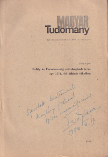 Tardy Lajos - Erdly s Franciaorszg szvetsgnek terve egy 1574. vi tlers tkrben ( Magyar Tudomny-Klnlenyomat az 1980.4.szmbl) DEDIKLT!