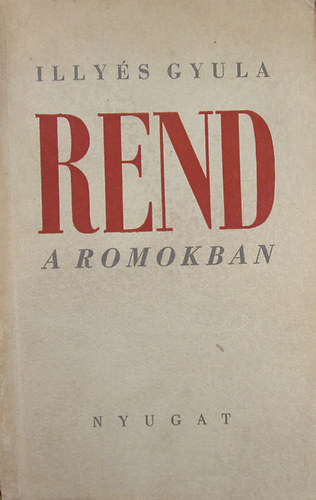 Illyés Gyula - Rend a romokban