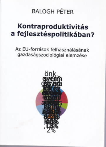 Balogh Pter - Kontraproduktivits a fejlesztspolitikban?