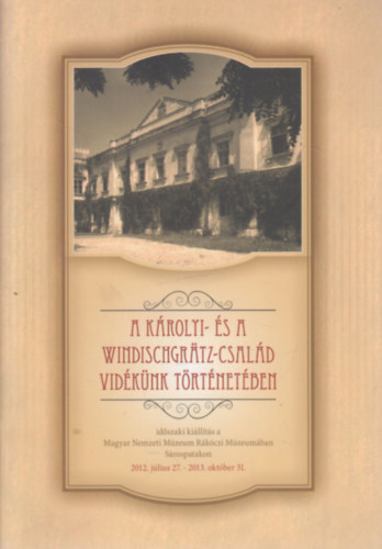 Tams Edit - A Krolyi- s a Windischgratz-csald vidknk trtnetben (Idszaki killts a Magyar Nemzeti Mzeum Rkczi Mzeumban 2012. jlius 27 - 2013. oktber 31.)