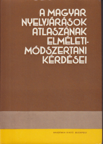 Deme Lszl - Imre Samu  (Szerk.) - A magyar nyelvjrsok atlasznak elmleti-mdszertani krdsei