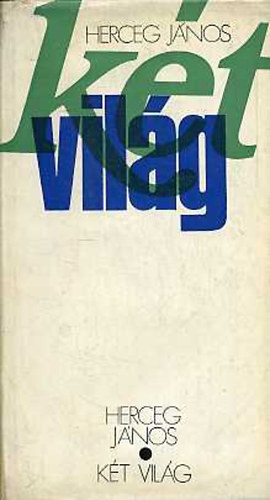 Herceg János - Két világ