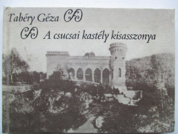 Tab�ry G�za - A csucsai kast�ly kisasszonya