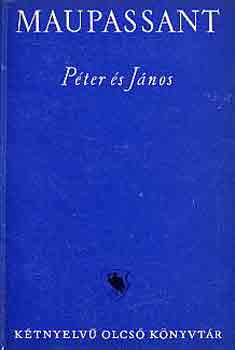 Guy De Maupassant - Péter és János (kétnyelvű)