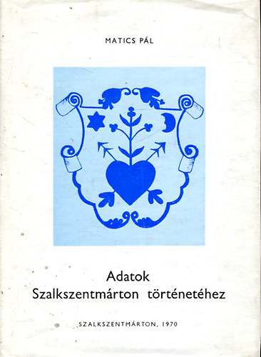 Matics P�l - Adatok Szalkszentm�rton t�rt�net�hez