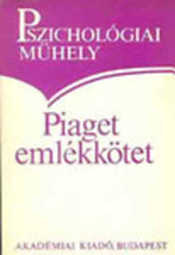 Popper P�ter  (f�szerk.) - Piaget eml�kk�tet  (Pszichol�giai m�hely)
