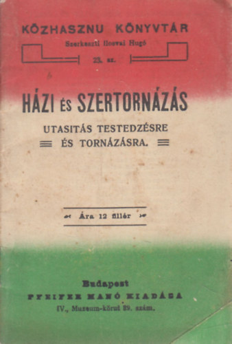 Ilosvai Hugó (szerk) - Házi és szertornázás (Közhasznú könyvtár)