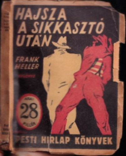 Frank Heller - Hajsza a sikkaszt utn (Pesti Hirlap knyvek)