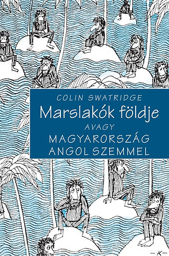 Colin Swatridge - Marslak�k f�ldje - avagy Magyarorsz�g angol szemmel