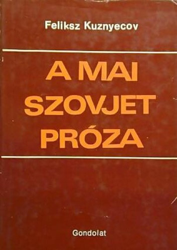Feliksz Kuznyecov - A mai szovjet prza