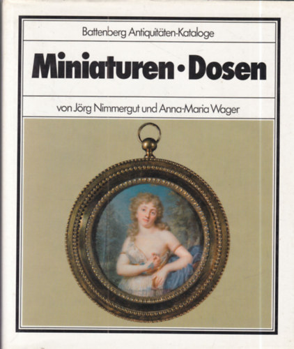 Anna-Maria Wager J�rg Nimmergut - Miniaturen - Dosen (Battenberg Antiquit�ten-Kataloge)