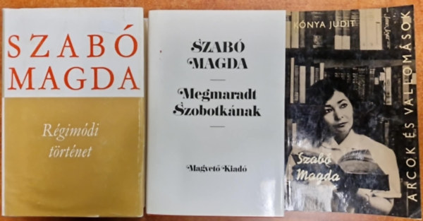 Dr. K�nya Judit szerk. - 3db Szab� Magda reg�ny - Megmaradt Szobotk�nak,R�gim�di t�rt�net,Szab� Magda �lete