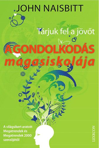 John Naisbitt - A gondolkods magasiskolja - Trjuk fel a jvt