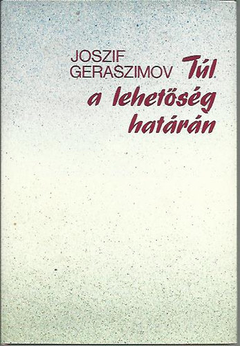 Joszif Geraszimov - T�l a lehet�s�g hat�r�n