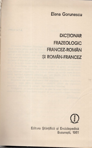 Elena Gorunescu - Dictionar frazeologic francez-romn si romn-francez ( Frazeolgiai sztr )