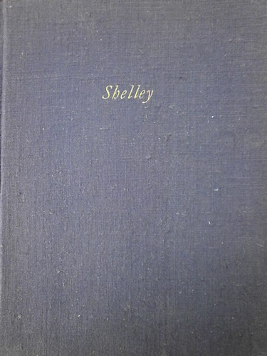 Shelley (Válogatta és szerkesztette Bartos Tibor) - Shelley (Az angol líra kincsesháza)