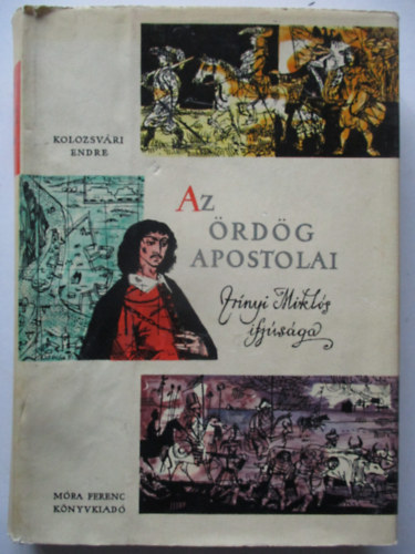 Kolozsv�ri Endre - Az �rd�g apostolai (Zr�nyi Mikl�s, a k�lt� �s hadvez�r ifj�s�g�r�l)