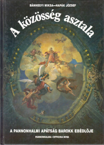 Bnhegyi Miksa-Hapk Jzsef - A kzssg asztala (A Pannonhalmi Aptsg barokk ebdlje)