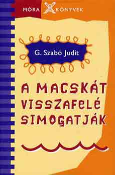 G. Szab Judit - A macskt visszafel simogatjk