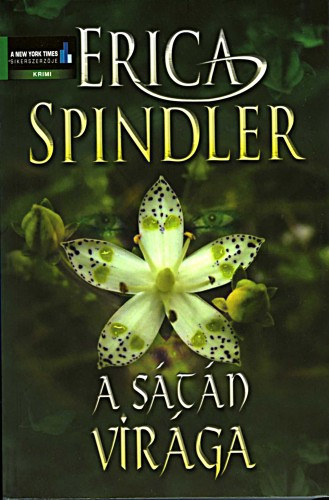 Dr. Téglásy Imre Erica Spindler (szerk.), Glavina Zsuzsa (szerk.), Szabó Júlia (ford.) - A Sátán virága (A new York times sikerszerzőjétől)