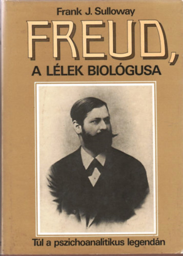 Frank J. Sulloway - Freud, a l�lek biol�gusa