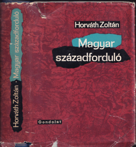 Horvth Zoltn - Magyar szzadfordul (A msodik reformnemzedk trtnete 1896-1914) (dediklt)