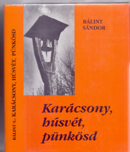 Blint Sndor - Karcsony, Hsvt, Pnksd - A nagynnepek hazai s kzp-eurpai hagyomnyvilgbl (3. kiads)