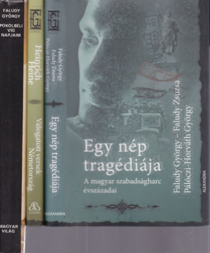 Faludy György - 3 db. Faludy kötet (Egy nép tragédiája + Heine: Válogatott versek Faludy György fordításában - Heine: Németország Faludy György átköltésében + Pokolbéli víg napjaim)