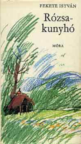 Fekete István - Rózsakunyhó Első kiadás!
