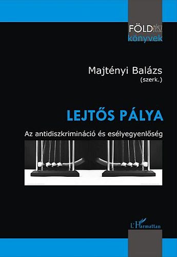 Majt�nyi Bal�zs  (szerk.) - Lejt�s p�lya - Antidiszkrimin�ci� �s es�lyegyenl�s�g